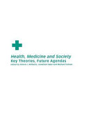 Health, medicine, and society : key theories, future agendas /