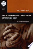Health and labor force participation over the life cycle : evidence from the past /