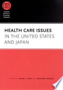 Health care issues in the United States and Japan / edited by David A. Wise and Naohiro Yashiro.