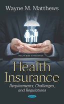 Health insurance : requirements, challenges, and regulations /