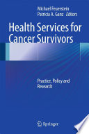 Health services for cancer survivors : practice, policy and research /