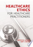 Healthcare ethics for healthcare practitioners /