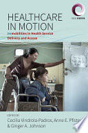 Healthcare in motion : immobilities in health service delivery and access /