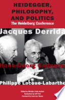 Heidegger, philosophy, and politics : the Heidelberg Conference /