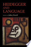 Heidegger and language / edited by Jeffrey Powell.