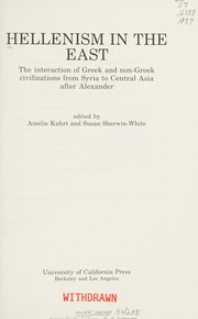Hellenism in the East : interaction of Greek and non-Greek civilizations after Alexander's conquest /
