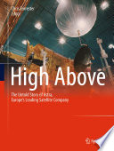 High above : the untold story of Astra, Europe's leading satellite company /