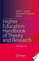 Higher education : handbook of theory and research. John C. Smart, Michael B. Paulsen, Editors.