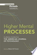 Higher mental processes : selections from the american journal of psychology / edited by Robert W. Proctor.