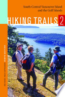 Hiking trails 2 : south-central Vancouver Island and the Gulf Islands /