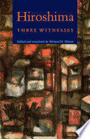 Hiroshima : three witnesses / edited and translated by Richard H. Minear.