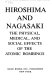 Hiroshima and Nagasaki, the physical, medical, and social effects of the atomic bombings /