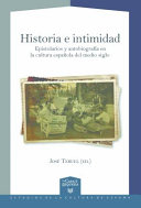 Historia e intimidad : epistolarios y autobiografia en la cultura espanola del medio siglo / Jose Teruel (ed.).