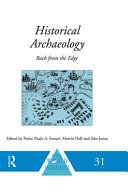 Historical archaeology : back from the edge / edited by Pedro Paulo A. Funari, Martin Hall, and Siân Jones.