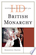 Historical dictionary of the British monarchy Kenneth J. Panton.