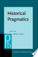 Historical pragmatics pragmatic developments in the history of English /