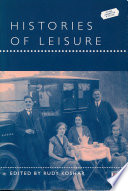 Histories of leisure edited by Rudy Koshar.