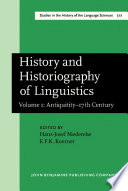 History and historiography of linguistics : papers from the fourth International Conference on the History of the Language Sciences (ICHoLS IV) : Trier, 24-28 August 1987. I / edited by Hans-Josef Niederehe and Konrad Koerner.