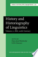 History and historiography of linguistics : papers from the fourth International Conference on the History of the Language Sciences (ICHoLS IV) : Trier, 24-28 August 1987. II / edited by Hans-Josef Niederehe and Konrad Koerner.