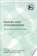 History and interpretation : essays in honour of John H. Hayes / edited by M. Patrick Graham, William P. Brown and Jeffrey K. Kuan.