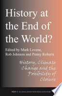 History at the end of the world? history, climate change and the possibility of closure /