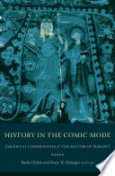 History in the comic mode : medieval communities and the matter of person / edited by Rachel Fulton, Bruce W. Holsinger.