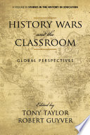 History wars and the classroom : global perspectives /