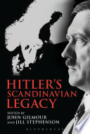 Hitler's Scandinavian legacy : the consequences of the German invasion for the Scandinavian countries, then and now / edited by John Gilmour and Jill Stephenson.