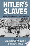 Hitler's Slaves : Life Stories of Forced Labourers in Nazi-Occupied Europe /
