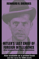 Hitler's last chief of foreign intelligence : Allied interrogations of Walter Schellenberg /