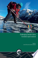 Hockey : challenging Canada's game, au-delà du sport national / edited by Jenny Ellison and Jennifer Anderson.