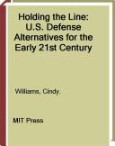 Holding the line : U.S. defense alternatives for the early 21st century /