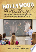 Hollywood or history? : an inquiry-based strategy for using film to teach United States history /