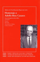 Homenaje a Adolfo Bioy Casares : una retrospectiva de su obra (literatura, ensayo, filosofia, teoria de la cultura, critica literaria) /