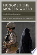 Honor in the modern world : interdisciplinary perspectives / edited by Laurie M. Johnson and Dan Demetriou.