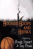Hoosier hoops & Hijinks : 16 mysteries set amongst the lore of Indiana basketball / edited by Brenda Stewart, Tony Perona.