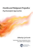 Hostile and malignant prejudice : psychoanalytic approaches /