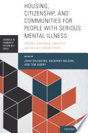 Housing, citizenship, and communities for people with serious mental illness : theory, research, practice, and policy perspectives / edited by John Sylvestre, Geoffrey Nelson, Tim Aubry.