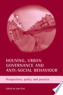 Housing, urban governance and anti-social behaviour : perspectives, policy and practice /