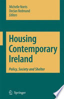 Housing contemporary Ireland : policy, society and shelter / edited by Michelle Norris and Declan Redmond.