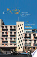Housing the future : alternative approaches for tomorrow /