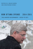 How Ottawa spends, 2014-2015 : the Harper government, good to go? /