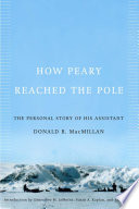 How Peary Reached the Pole : the Personal Story of His Assistant.