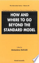 How and where to go beyond the standard model : proceedings of the International School of Subnuclear Physics /