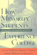 How minority students experience college : implications for planning and policy / Lemuel W. Watson [and others].