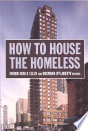 How to house the homeless / Ingrid Gould Ellen and Brendan O'Flaherty, editors.