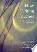 How writing touches : an intimate scholarly collaboration /
