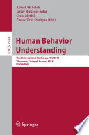 Human behavior understanding : third International Workshop, HBU 2012, Vilamoura, Portugal, October 7, 2012. Proceedings /