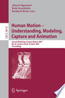 Human motion : understanding, modeling, capture, and animation : second workshop, human motion 2007, Rio de Janeiro, Brazil, October 20, 2007 : proceedings /