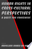 Human rights in cross-cultural perspectives a quest for consensus /